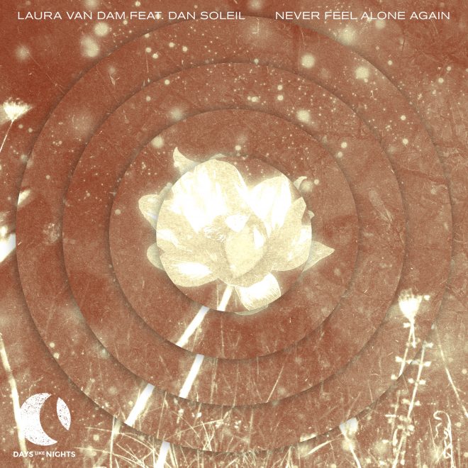 Armada Music welcomes Laura van Dam feat. Dan Soleil for Never Feel Alone Again