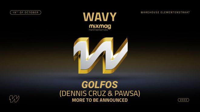 Mixmag Netherlands X Wavy Presents: GOLFOS (Dennis Cruz & PAWSA) + More to be announced.