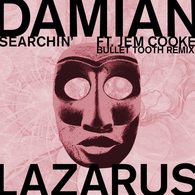 Fast-rising UK producer bullet tooth remixes Damian Lazarus's ‘Searchin’ featuring Jem Cooke