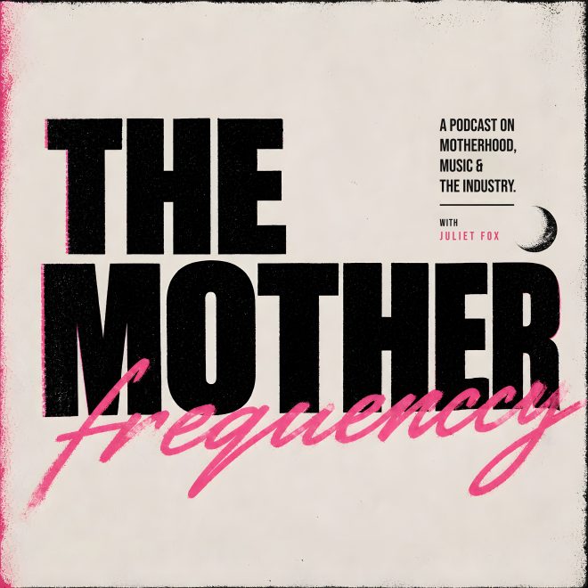 Juliet Fox Unveils ‘The Mother Frequency’: A New Podcast on Motherhood and Music