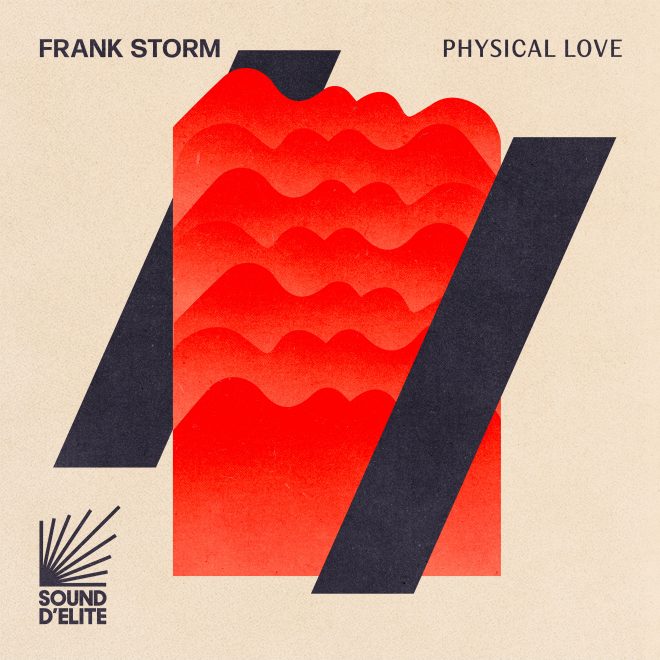 High-caliber grooves. Frank Storm debuts on Sound D’Elite with the ‘Physical Love’ EP