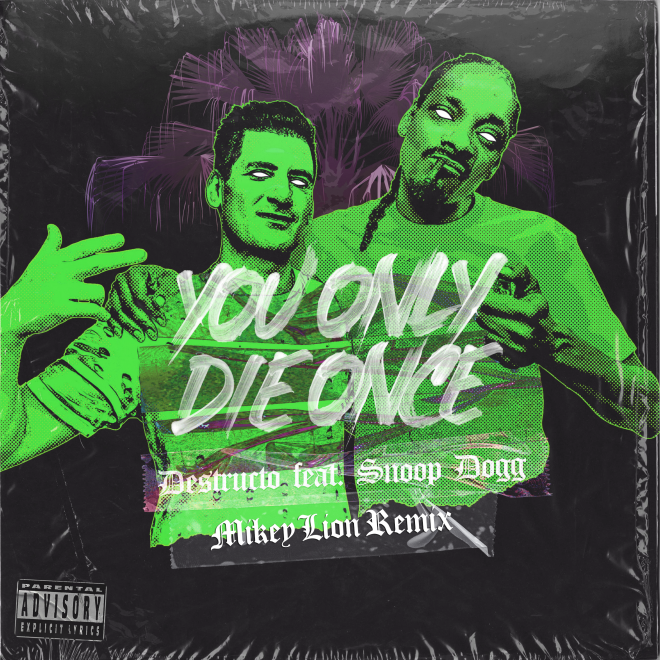DESERT HEARTS PIONEER MIKEY LION  UNLEASHES HIGHLY ANTICIPATED REMIX  ‘YOU ONLY DIE ONCE (feat. Snoop Dogg)’ BY DESTRUCTO