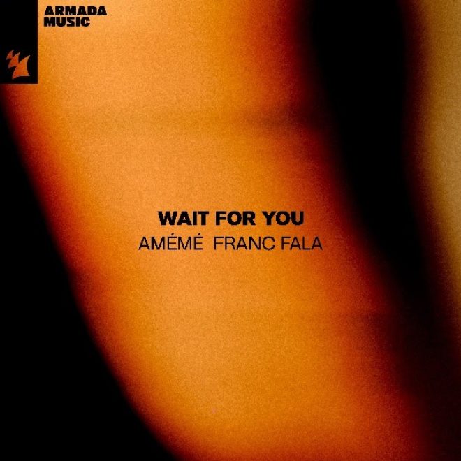 Afro-house innovator Amémé & Franc Fala join forces on highly-anticipated collaboration: ‘wait for you” via Armada Music