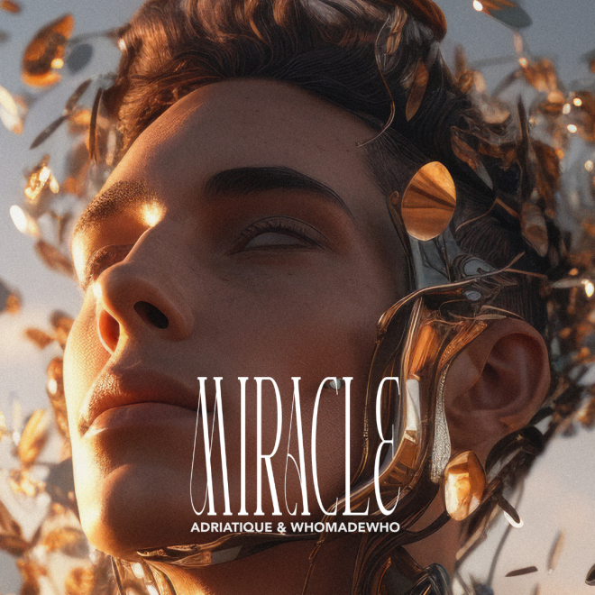 Adriatique and WhoMadeWho Team Up For New Single ‘Miracle’