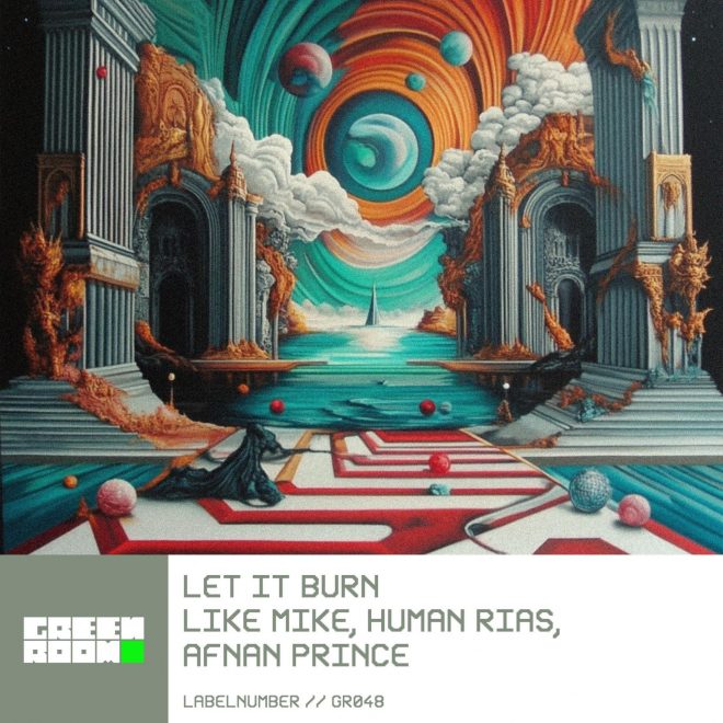 Like Mike links up with Human Rias and Afnan Prince for 'Let It Burn' on Smash The House sub label Green Room