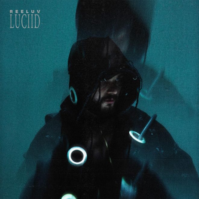 LUCIID Unveils Highly Anticipated Debut Album ‘REELUV’ via Be Yourself Music