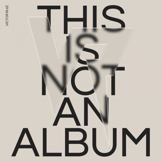 Victor Ruiz unveils artistic project ‘This is not an album’.